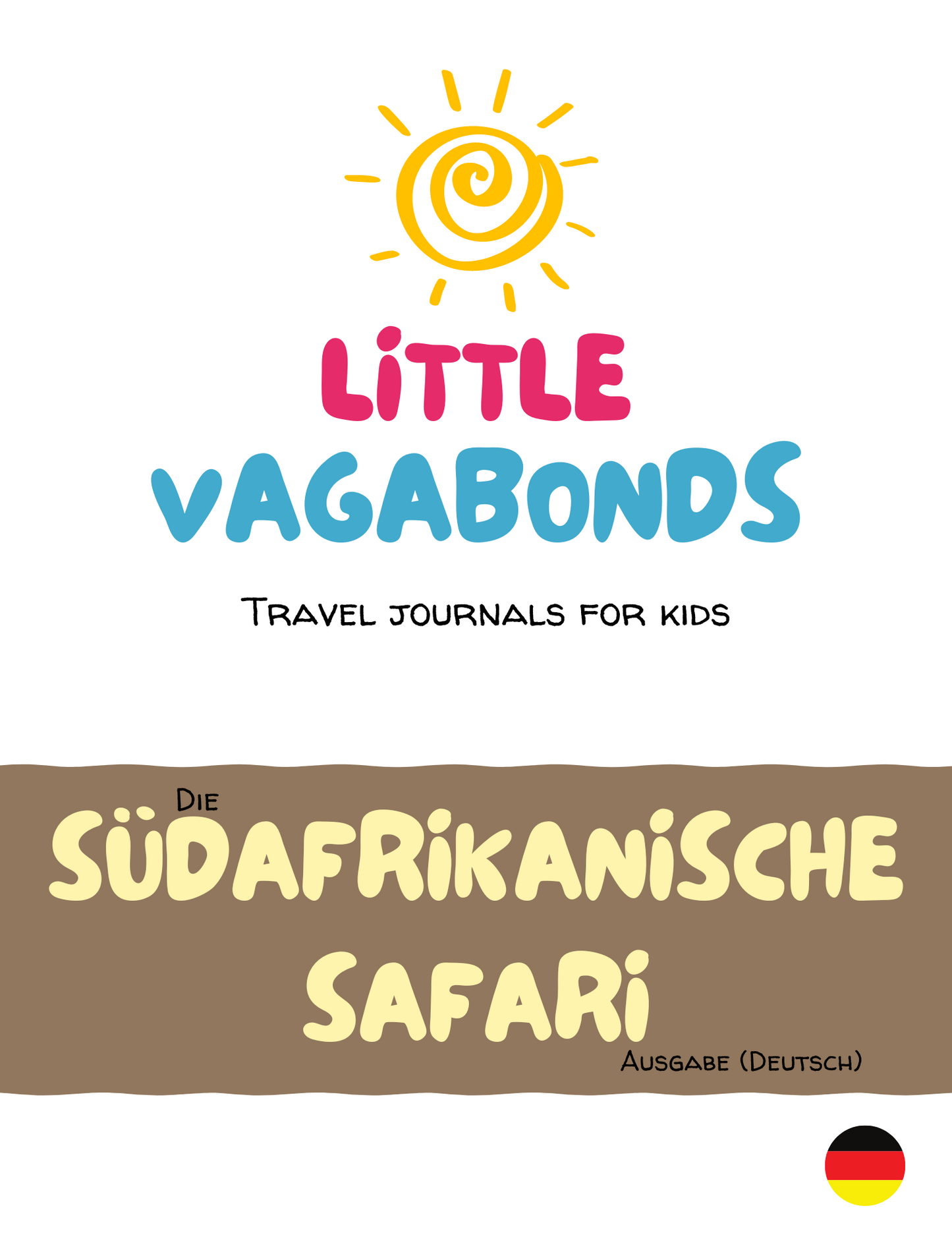 Little Vagabonds Digital Travel Journal for Kids - The South African Safari Edition (GERMAN)