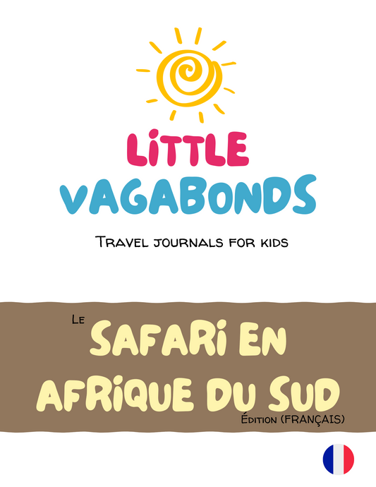 Little Vagabonds Digital Travel Journal for Kids - The South African Safari Edition (FRENCH)